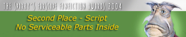 The Sparkys Farscape Fanfiction Awards 2004 - Second Place: Script